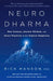 Neurodharma: New Science, Ancient Wisdom, and Seven Practices of the Highest Happiness by Rick Hanson