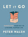 Let It Go: Downsizing Your Way to a Richer, Happier Life by Peter Walsh