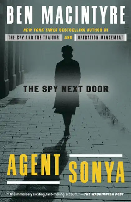 Agent Sonya: The Spy Next Door by Ben Macintyre