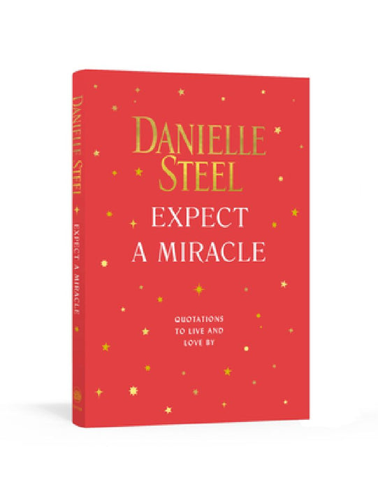 Expect a Miracle: Quotations to Live and Love by by Danielle Steel