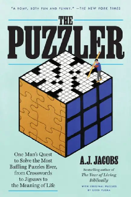 The Puzzler: One Man's Quest to Solve the Most Baffling Puzzles Ever, from Crosswords to Jigsaws to the Meaning of Life by A. J. Jacobs