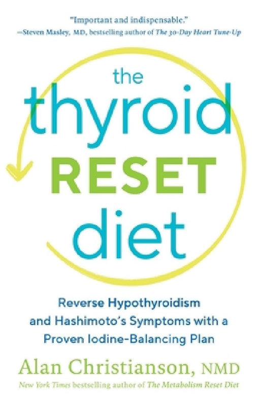 The Thyroid Reset Diet: Reverse Hypothyroidism and Hashimoto's Symptoms with a Proven  by Alan Christianson