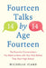 Fourteen (Talks) by (Age) Fourteen: The Essential Conversations You Need to Have with Your Kids Before They Start High School by Michelle Icard