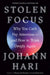 Stolen Focus: Why You Can't Pay Attention--And How to Think Deeply Again by Johann Hari