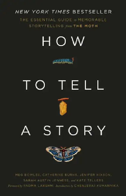 How to Tell a Story: The Essential Guide to Memorable Storytelling from the Moth by The Moth