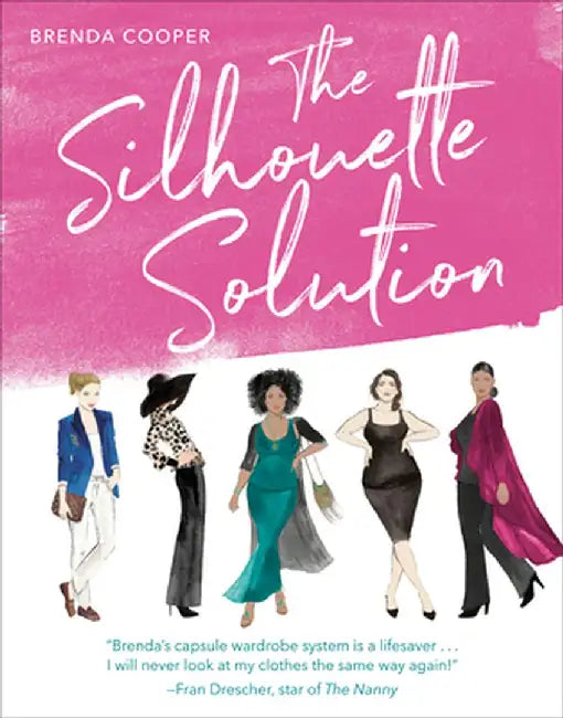 The Silhouette Solution: A Modern Guide to Getting Dressed and Looking Your Best by Brenda Cooper