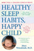 Healthy Sleep Habits, Happy Child: A Step-By-Step Program for a Good Night's Sleep by Marc Weissbluth