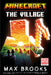 Minecraft: The Village: An Official Minecraft Novel by Max Brooks