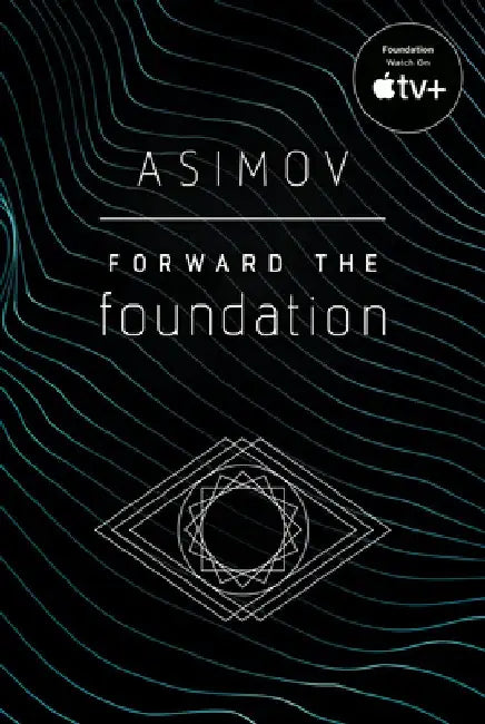 Forward the Foundation by Isaac Asimov