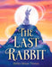 The Last Rabbit by Shelley Moore Thomas