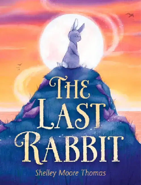 The Last Rabbit by Shelley Moore Thomas