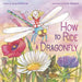 How to Ride a Dragonfly by Kitty Donohoe