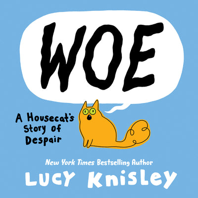 Woe: A Housecat's Story of Despair: (A Graphic Novel) by Lucy Knisley