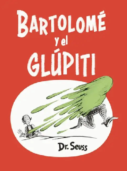 Bartolomé Y El Glúpiti (Bartholomew and the Oobleck Spanish Edition) by Dr Seuss