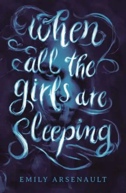 When All the Girls Are Sleeping by Emily Arsenault