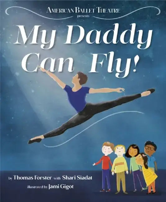 My Daddy Can Fly! (American Ballet Theatre) by Thomas Forster