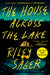 The House Across the Lake by Riley Sager