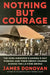 Nothing But Courage: The 82nd Airborne's Daring D-Day Mission--And Their Heroic Charge Across the La Fière Bridge by James Donovan