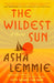 The Wildest Sun by Asha Lemmie