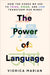 The Power of Language: How the Codes We Use to Think, Speak, and Live Transform Our Minds by Viorica Marian
