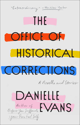 The Office of Historical Corrections: A Novella and Stories by Danielle Evans