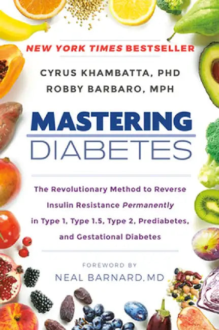Mastering Diabetes: The Revolutionary Method to Reverse Insulin Resistance Permanently in Type 1, T by Khambatta, Cyrus
