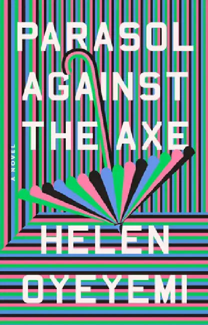 Parasol Against the Axe by Helen Oyeyemi
