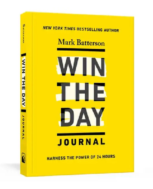 Win the Day Journal: Harness the Power of 24 Hours by Mark Batterson