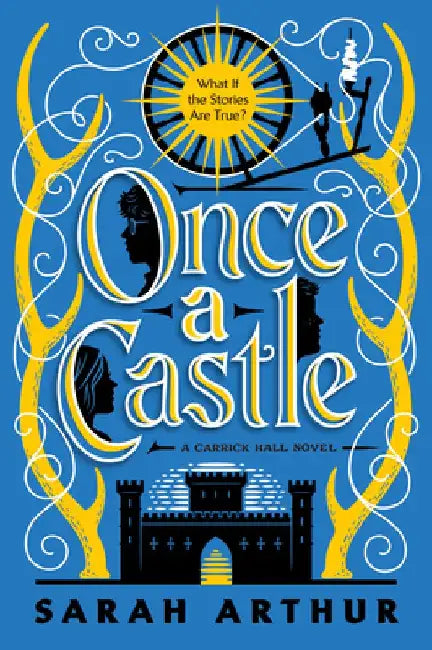 Once a Castle: A Carrick Hall Novel, Book 2 by Sarah Arthur