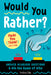 Would You Rather? the Smart Kids Edition: Answer Hilarious Questions and Win the Game of Wits by Lindsey Daly