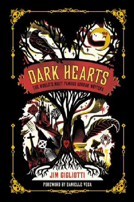 Dark Hearts: The World's Most Famous Horror Writers by Jim Gigliotti