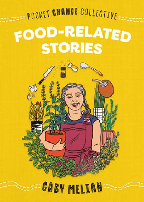 Pocket Change Collective: Food-Related Stories by Gaby Melian