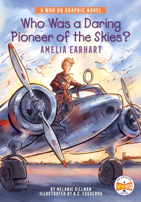 Who Was a Daring Pioneer of the Skies?: Amelia Earhart: A Who HQ Graphic Novel by Melanie Gillman