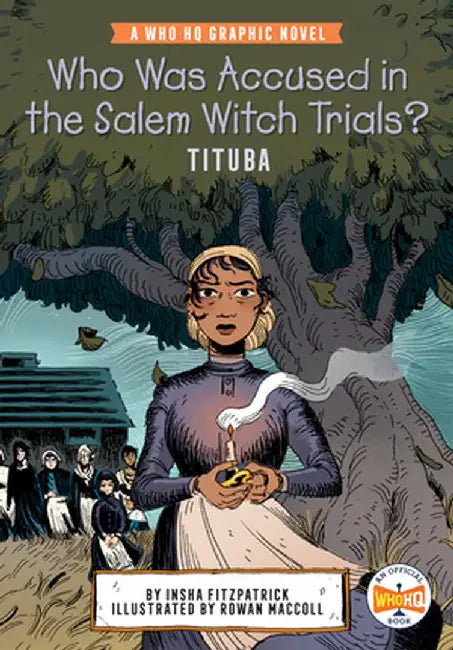 Who Was Accused in the Salem Witch Trials?: Tituba: A Who HQ Graphic Novel by Insha Fitzpatrick