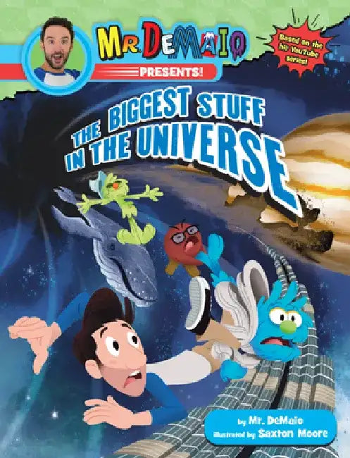 Mr. Demaio Presents!: The Biggest Stuff in the Universe by Mike Demaio