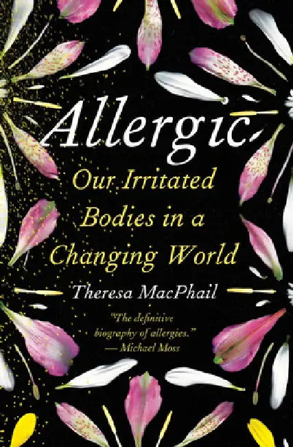 Allergic: How Our Immune System Reacts to a Changing World by Theresa MacPhail