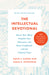 The Intellectual Devotional: Revive Your Mind, Complete Your Education, and Roam Confidently with the Cultured Class by David S. Kidder