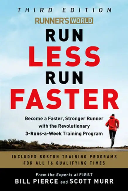 Runner's World Run Less, Run Faster: Become a Faster, Stronger Runner with the Revolutionary First Training Program by Bill Pierce