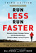 Runner's World Run Less, Run Faster: Become a Faster, Stronger Runner with the Revolutionary First Training Program by Bill Pierce