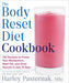 The Body Reset Diet Cookbook: 150 Recipes to Power Your Metabolism, Blast Fat, and Shed Pounds in Just 15 Days by Harley Pasternak