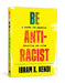Be Antiracist: A Journal for Awareness, Reflection, and Action by Ibram X. Kendi