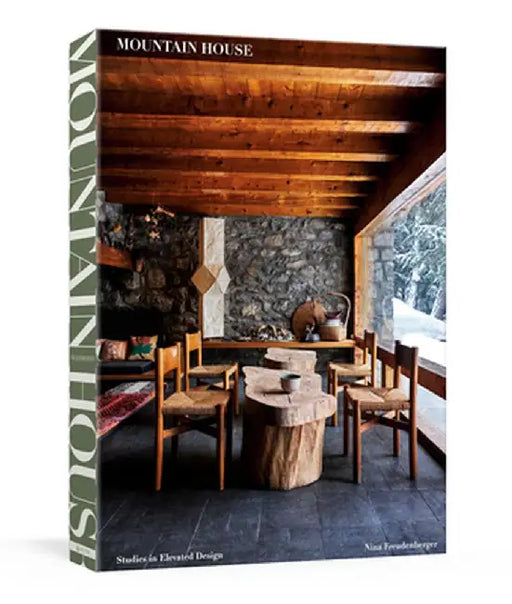 Mountain House: High-Altitude Homes Around the World by Nina Freudenberger
