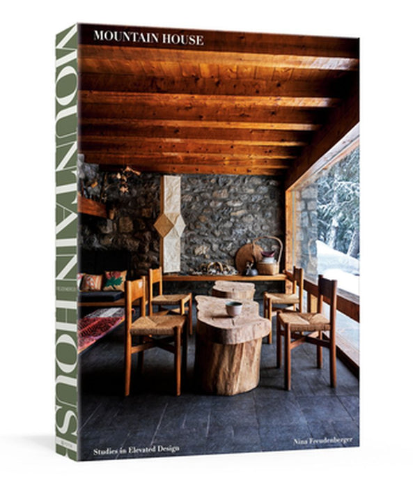 Mountain House: High-Altitude Homes Around the World by Nina Freudenberger