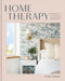 Home Therapy: Interior Design for Increasing Happiness, Boosting Confidence, and Creating Calm: An Interior Design Book by Anita Yokota