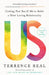Us: Getting Past You & Me to Build a More Loving Relationship by Terrence Real