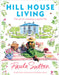 Hill House Living: The Art of Creating a Joyful Home by Paula Sutton