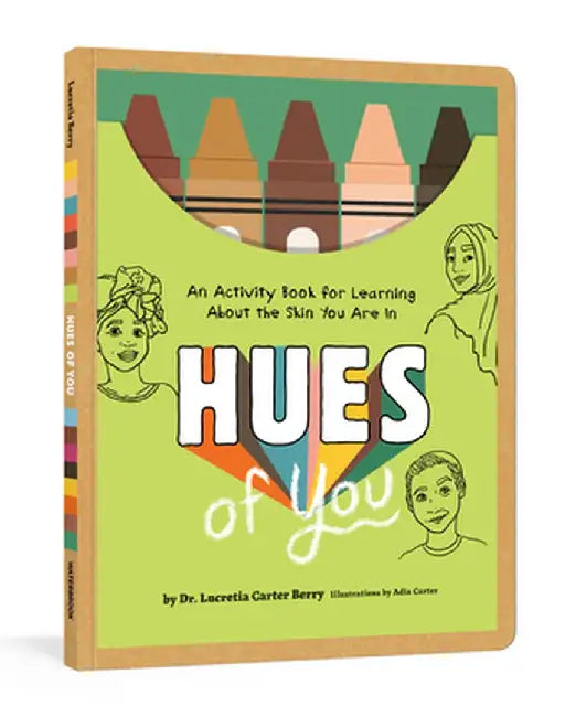 Hues of You: An Activity Book for Learning about the Skin You Are in by Lucretia Berry