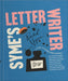 Syme's Letter Writer: A Collection of Musings on Writers' Letters Upon (Almost) Every Imaginable Subject of Daily Life, with Odes to Desktop by Rachel Syme