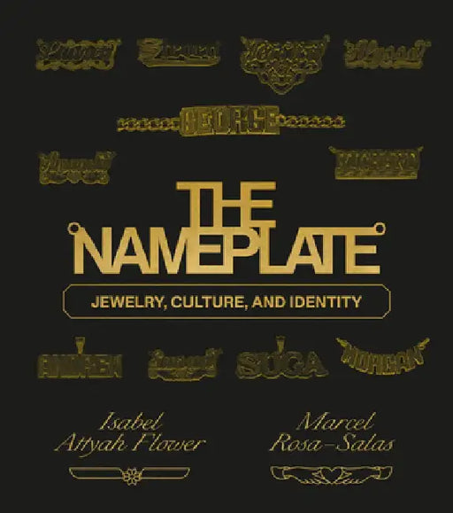 The Nameplate: Jewelry, Culture, and Identity by Marcel Rosa-Salas