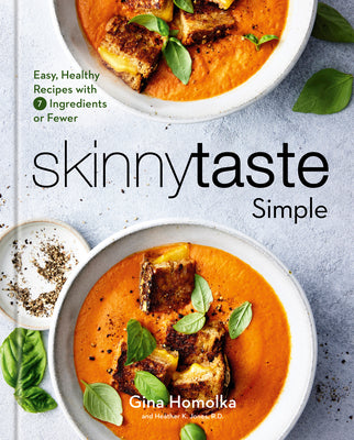 Skinnytaste Simple: Easy, Healthy Recipes with 7 Ingredients or Fewer by Gina Homolka